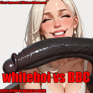 whiteboi vs BBC sissy mind fuck